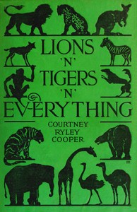 Lions 'n' tigers 'n' everything by Courtney Ryley Cooper