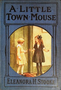 A little town mouse by Eleanora H. Stooke