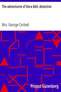 The adventures of Dora Bell, detective by George Corbett