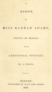 A memoir of Miss Hannah Adams by Hannah Adams