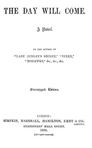 The day will come : $b a novel by M. E. (Mary Elizabeth) Braddon