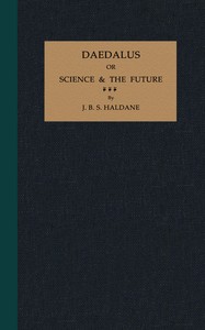 Daedalus : $b or, Science and the future by J. B. S. (John Burdon Sanderson) Haldane