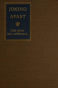 Joking apart by Mrs. Dowdall