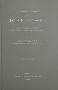 The complete works of John Gower, volume 1 : $b The French works by John Gower