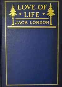Love of Life, and Other Stories by Jack London