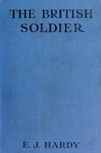 The British soldier : $b his courage and humour by E. J. (Edward John) Hardy