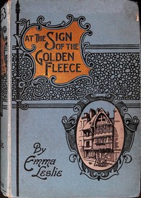 At the "Sign of the Golden Fleece" : $b A Story of Reformation Days by Emma Leslie