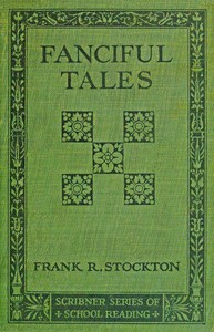 Fanciful tales by Frank R. Stockton