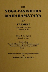 The Yoga-Vasishtha Maharamayana of Valmiki, Vol. 2 (of 4), Part 1 (of 2) by Valmiki