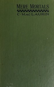Mere mortals : $b Medico-historical essays by C. (Charles) MacLaurin
