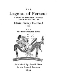 The legend of Perseus, Volume 1 (of 3) : $b The supernatural birth by Edwin Sidney Hartland