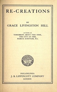 Re-creations by Grace Livingston Hill