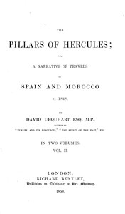 The pillars of Hercules : $b or, A narrative of travels in Spain and Morocco in 1848; vol. 2 by David Urquhart