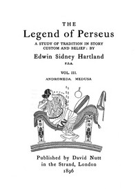 The legend of Perseus, Volume 3 (of 3) : $b Andromeda. Medusa. by Edwin Sidney Hartland