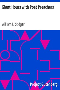 Giant Hours with Poet Preachers by William L. (William Le Roy) Stidger