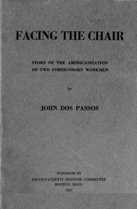 Facing the chair : $b Story of the Americanization of two foreignborn workmen by John Dos Passos