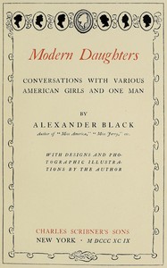 Modern daughters : $b Conversations with various American girls and one man by Alexander Black