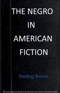 The Negro in American fiction by Sterling A. Brown