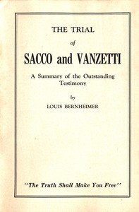 The trial of Sacco and Vanzetti : $b A summary of the outstanding testimony by Louis Bernheimer