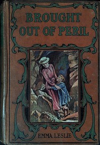 Brought out of peril by Emma Leslie