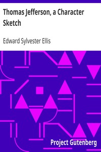 Thomas Jefferson, a Character Sketch by Edward Sylvester Ellis