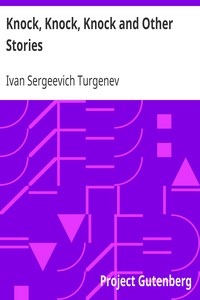 Knock, Knock, Knock and Other Stories by Ivan Sergeevich Turgenev