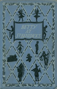 Betty at St. Benedick's : $b A school story for girls by Ethel Talbot