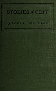 Stories of grit by Archer Wallace