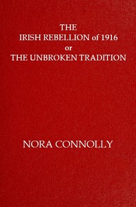The Irish rebellion of 1916 : $b or, the unbroken tradition by Nora Connolly O'Brien