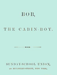 Bob, the cabin-boy by Anonymous