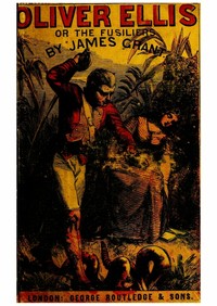 Oliver Ellis : $b or, The fusiliers by James Grant