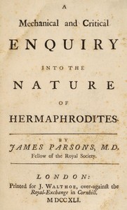A mechanical and critical enquiry into the nature of hermaphrodites by James Parsons