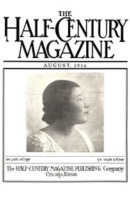 The Half-Century Magazine (Vol. I, No. 1, August, 1916) by Various