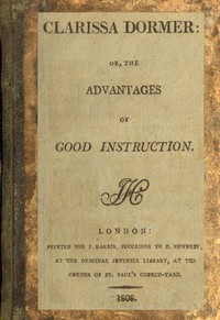 Clarissa Dormer : $b or, The advantages of good instruction by Anonymous