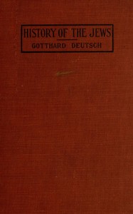 The history of the Jews by Gotthard Deutsch