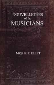 Nouvellettes of the musicians by E. F. (Elizabeth Fries) Ellet