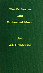 The orchestra and orchestral music by W. J. (William James) Henderson