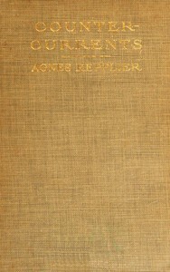 Counter-currents by Agnes Repplier