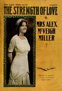The strength of love : $b or, Love is lord of all by Alex. McVeigh Miller