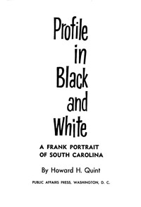 Profile in black and white : $b A frank portrait of South Carolina by Howard H. Quint