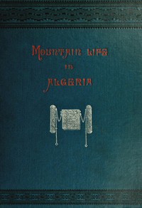 Mountain life in Algeria by Edgar Barclay