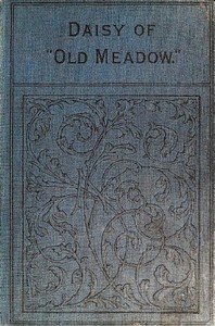 Daisy of "Old Meadow." by Agnes Giberne