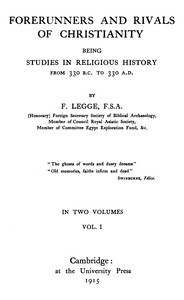 Forerunners and rivals of Christianity : $b being studies in religious history from 330 B.C. to 330 A.D., Vol. 1 (of 2) by Francis Legge