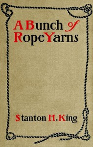 A bunch of rope yarns by Stanton H. (Stanton Henry) King
