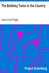The Bobbsey Twins in the Country by Laura Lee Hope