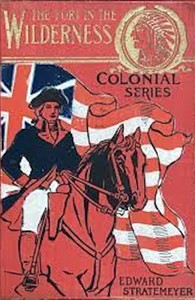 The fort in the wilderness : $b or, The soldier boys of the Indian trails by Edward Stratemeyer