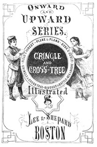 Cringle and cross-tree : $b Or, the sea swashes of a sailor by Oliver Optic