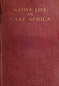 Native life in East Africa : $b the results of an ethnological research expedition by Karl Weule