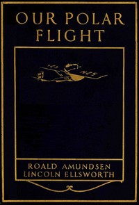 Our polar flight by Roald Amundsen