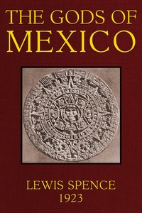 The gods of Mexico by Lewis Spence